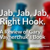 Jab, Jab, Jab, Right Hook book review.